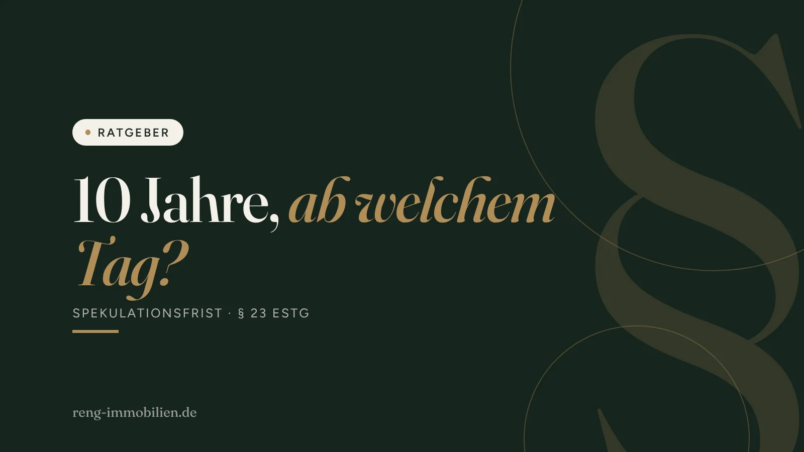 Titelgrafik: 10 Jahre, ab welchem Tag? Spekulationsfrist nach § 23 EStG